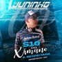 S10 DO XIMANO DJ JUNINHO ARREBENTA