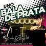UNO BALA DE PRATA DJ ANDRE ZANELLA