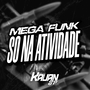 MEGA FUNK SO NA ATIVIDADE