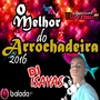 CD O Melhor Do Arrochadeira 2016 So Lancamentos