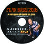 CD FUNK BASS 2016 DJ GABRIEL ALVES
