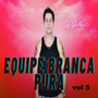 CD EQUIPE BRANCA PURA DJ GILBERTO 5