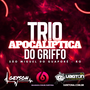 TRIO APOCALIPTICA DO GRIFFO